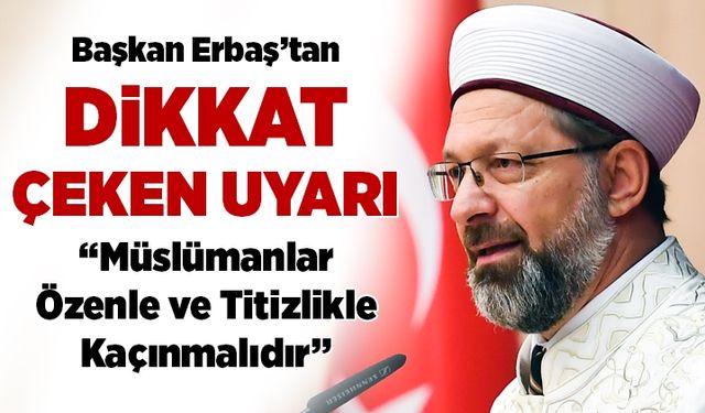 Başkan Erbaş'tan dikkat çeken mesajlar: Müslümanların geleceği kuşatan projeler üretmeleri gerekmektedir