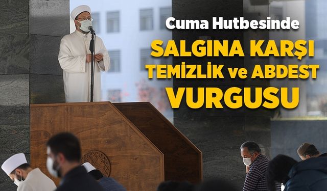 Cuma hutbesinde salgına karşı temizlik ve abdest vurgusu