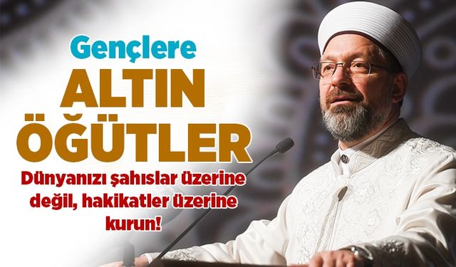 Prof. Dr. Erbaş'tan gençlere altın öğütler