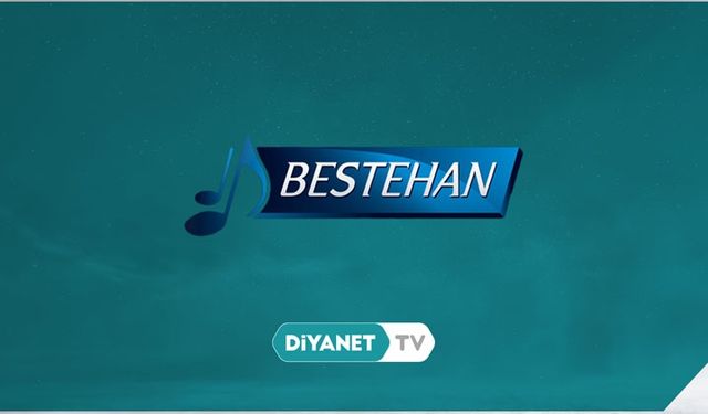 Bestehan Diyanet TV’de