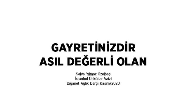 Gayretinizdir asıl değerli olan