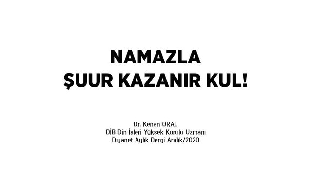 Namazla şuur kazanır kul!