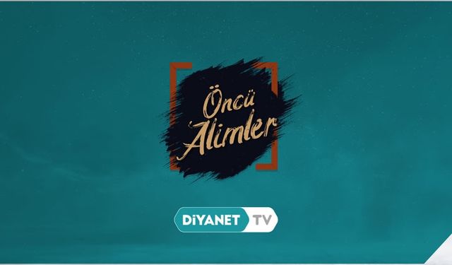 Öncü Âlimler Diyanet TV’de