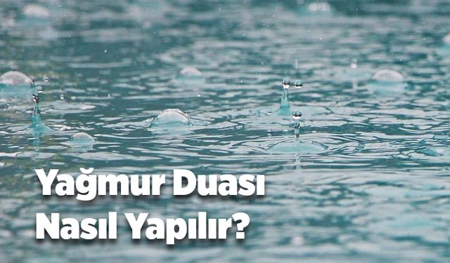 Yağmur duası nasıl yapılır?