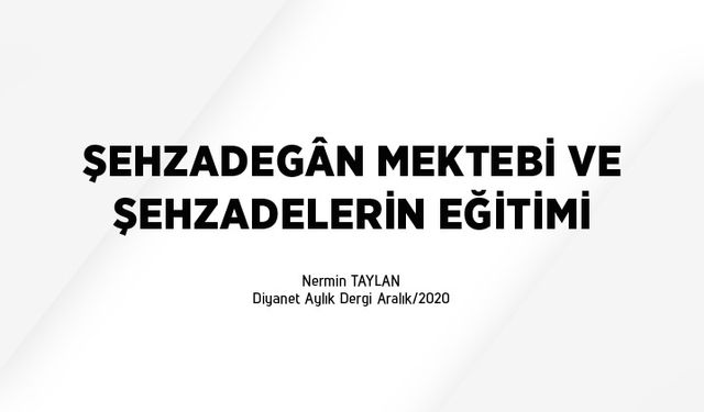 Şehzadegân mektebi ve şehzadelerin eğitimi