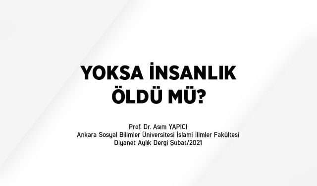 Yoksa insanlık öldü mü?