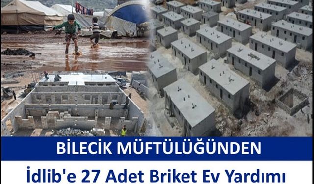 İdlib’de ‘Bilecik Osmanlı Evleri’ kurulacak