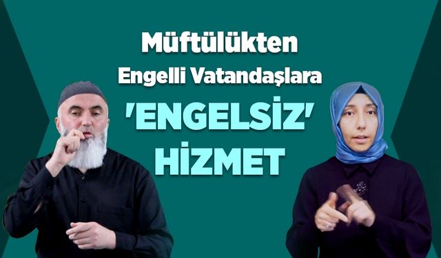 Müftülükten, engelli vatandaşlara 'engelsiz' hizmet