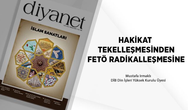 Hakikat Tekelleşmesinden Fetö Radikalleşmesine