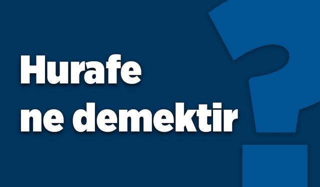 Hurafe ne demektir?