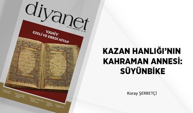 Kazan Hanlığı’nın Kahraman Annesi: Süyünbike