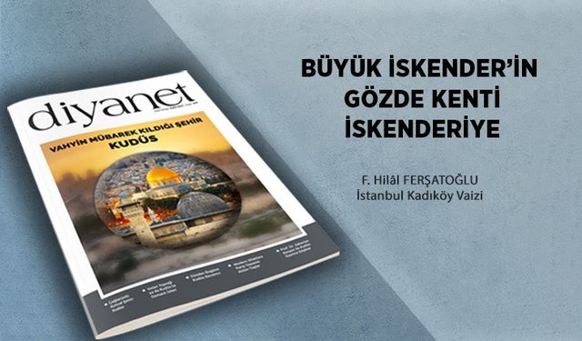 Büyük İskender’in Gözde Kenti İskenderiye