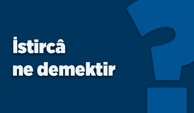 İstircâ ne demektir?