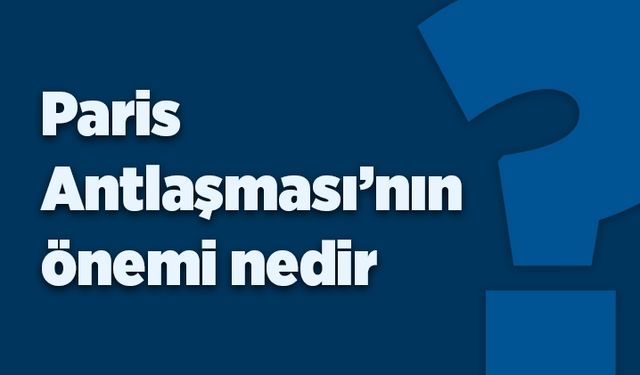 Paris Antlaşmasının önemi nedir?