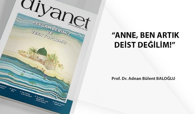 “Anne, Ben Artık Deist Değilim!”