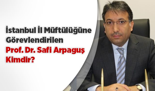 Prof. Dr. Safi Arpaguş Kimdir?