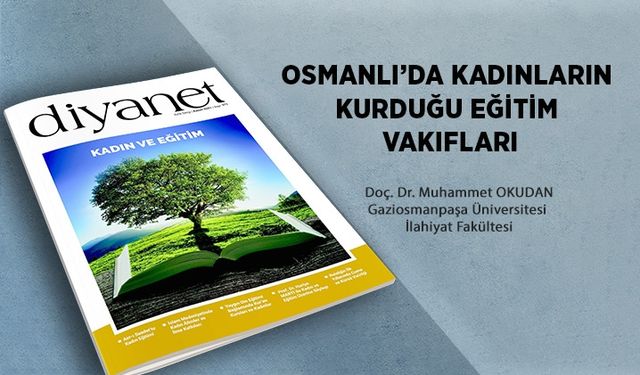 Osmanlı’da Kadınların Kurduğu Eğitim Vakıfları