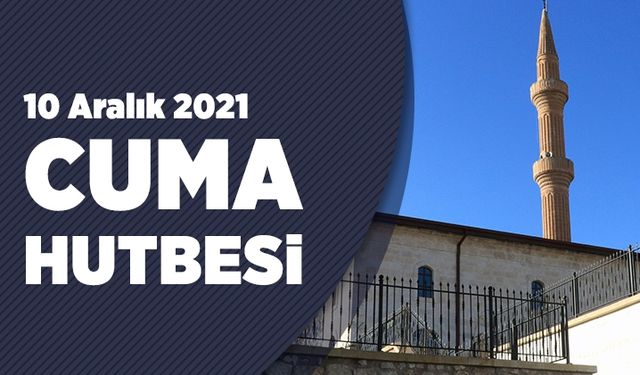 Cuma Hutbesi - 10 Aralık 2021