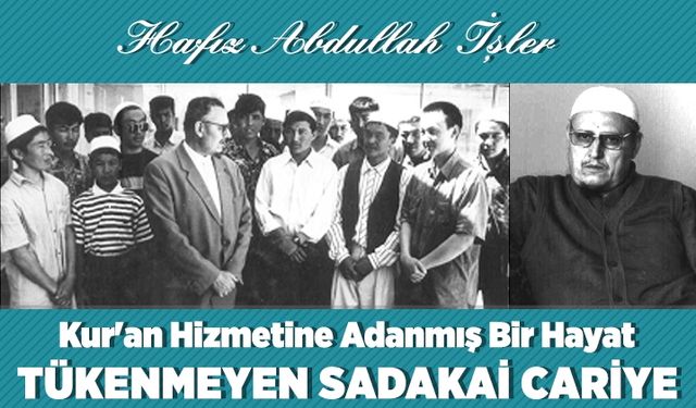 Kur'an Hizmetine Adanmış Bir Hayat: Hafız Abdullah İşler