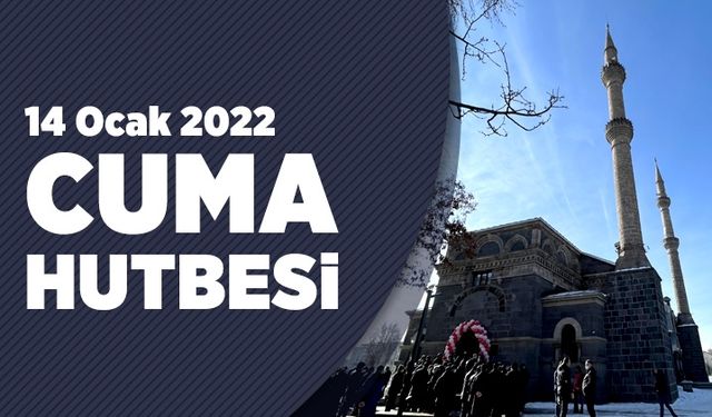 Cuma Hutbesi - 14 Ocak 2022