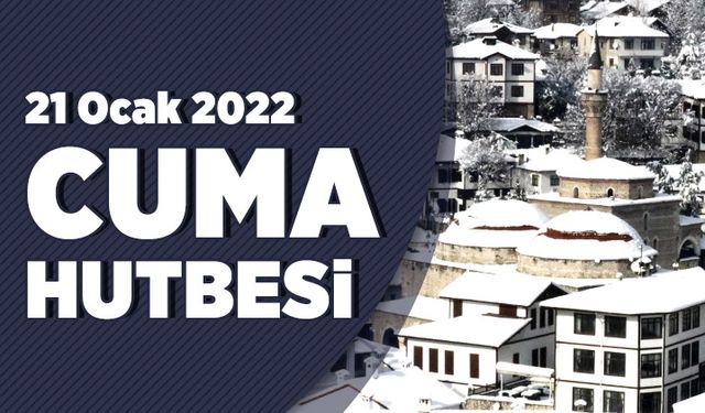 Cuma Hutbesi - 21 Ocak 2022