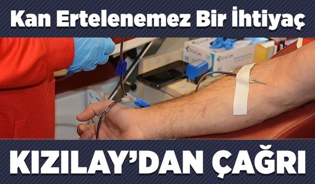 Kızılay'dan yeni kampanyayla kan bağışı çağrısı