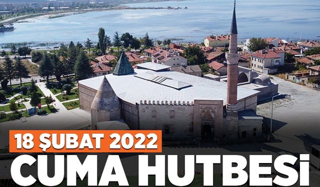 Cuma Hutbesi - 18 Şubat 2022