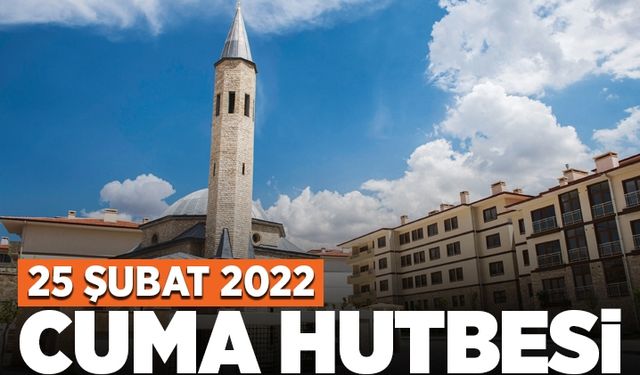 Cuma Hutbesi - 25 Şubat 2022