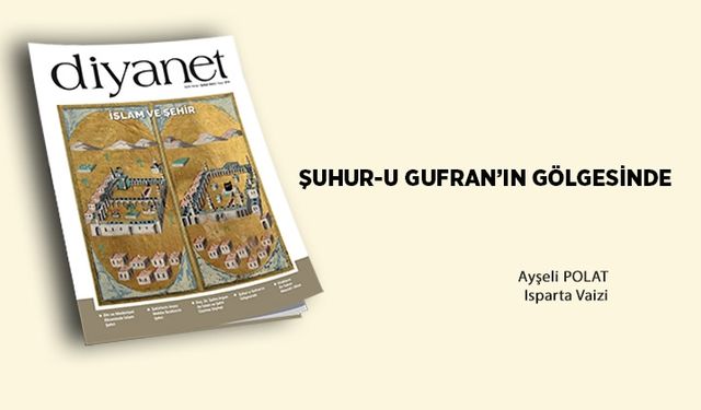 Şuhur-u Gufran’ın Gölgesinde