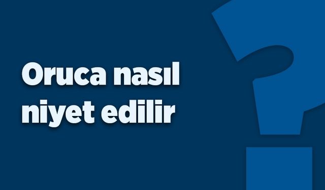 Oruca nasıl niyet edilir?