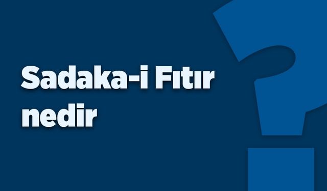 Sadaka-i fıtır nedir?