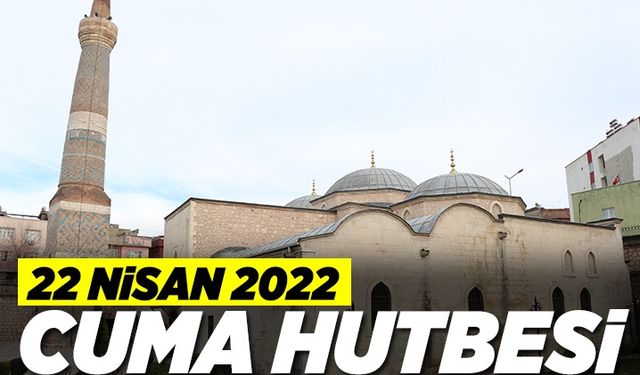 Cuma Hutbesi - 22 Nisan 2022