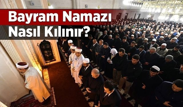 Ramazan bayramı namazı nasıl kılınır?