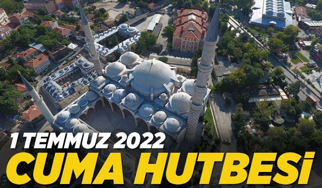 Cuma Hutbesi - 1 Temmuz 2022