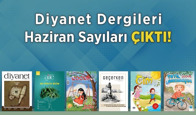 Diyanet dergileri Haziran sayıları çıktı