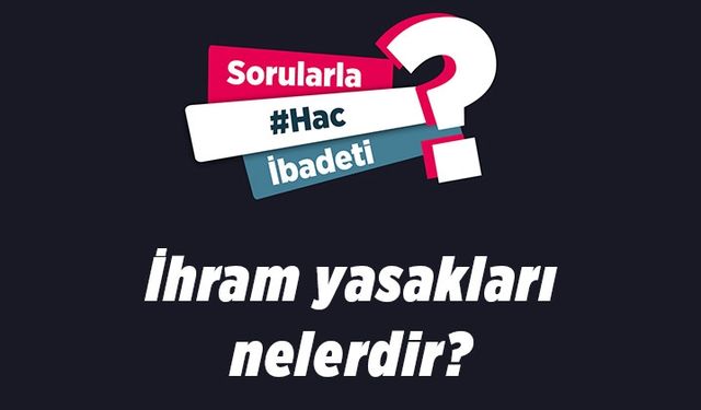 İhram yasakları nelerdir?