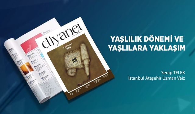 Yaşlılık Dönemi ve Yaşlılara Yaklaşım