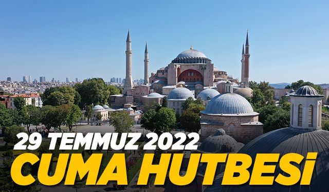 29 Temmuz 2022 - Cuma Hutbesi