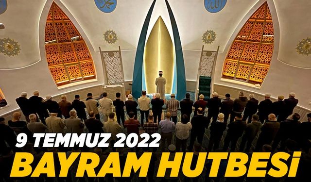 Kurban Bayramı Hutbesi - 9 Temmuz 2022