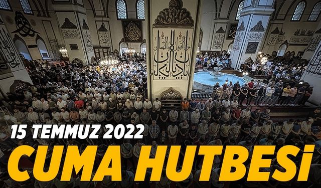 Cuma Hutbesi - 15 Temmuz 2022