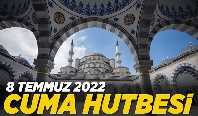 Cuma Hutbesi - 8 Temmuz 2022