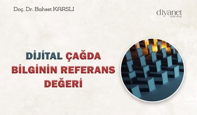 Dijital Çağda Bilginin Referans Değeri