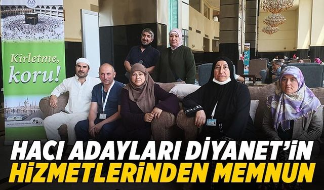 Hacı adayları Diyanet'in hizmetlerinden memnun
