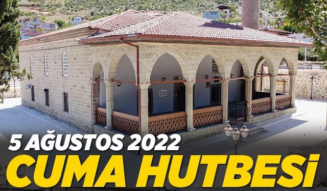 5 Ağustos 2022 - Cuma Hutbesi