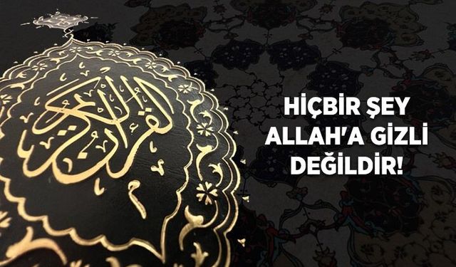 Hiçbir şey Allah'a Gizli Değildir!