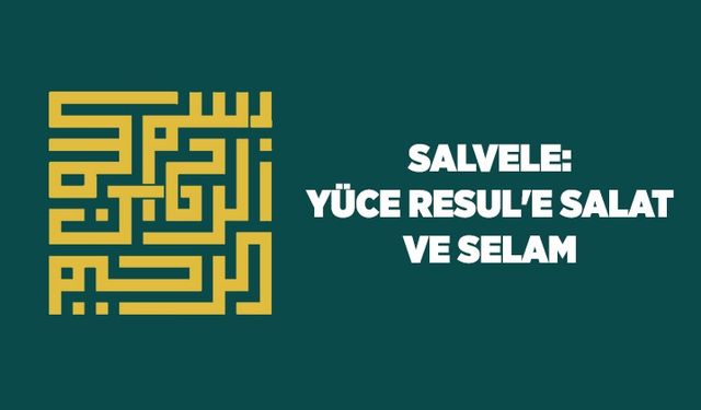 Salvele: Yüce Resul'e Salat ve Selam