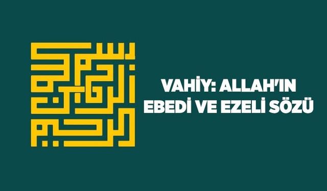 Vahiy: Allah'ın ebedi ve ezeli sözü