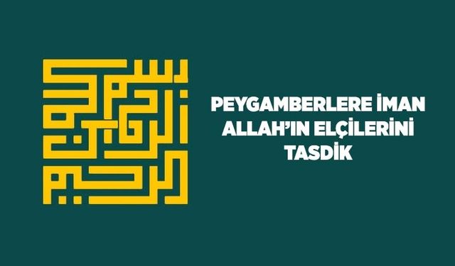 Peygamberlere İman: Allah'ın Elçilerini Tasdik