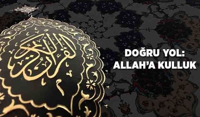 Doğru Yol: Allah'a Kulluk