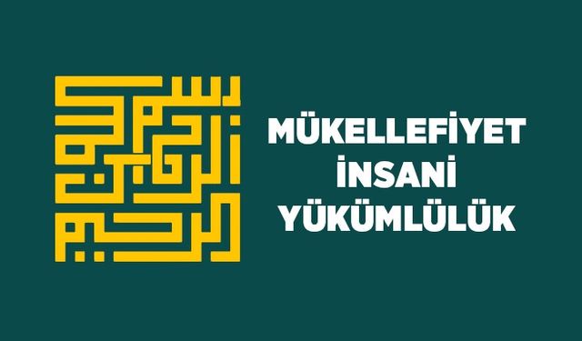 Mükellefiyet: İnsani Yükümlülük